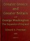 [Gutenberg 47908] • Greater Greece and Greater Britain; and, George Washington, the Expander of England. / Two Lectures with an Appendix